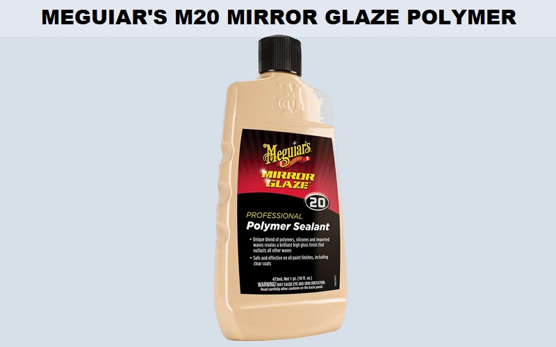 Meguiar’s M20 Mirror Glaze Polymer Sealant Review